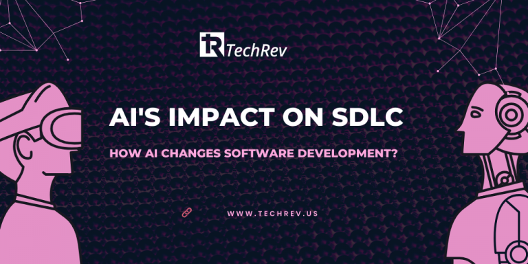 AI's Impact on SDLC: How AI Changes Software Development? - TechRev-Blog