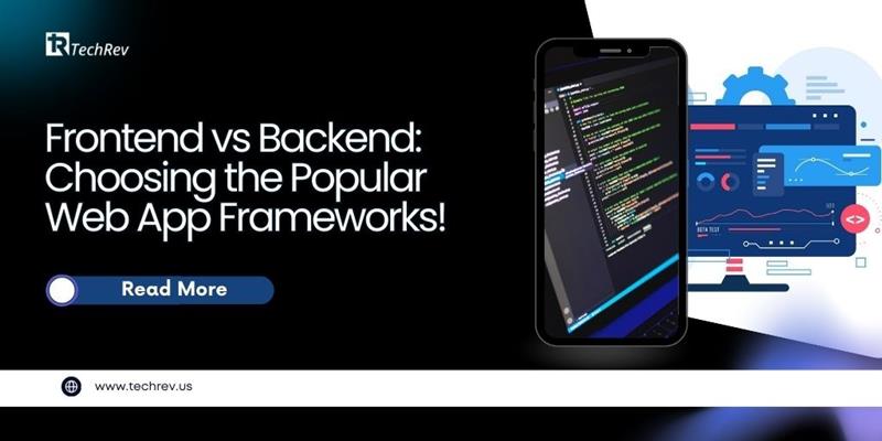 Frontend vs Backend Choosing the Popular Web App Frameworks of 2026