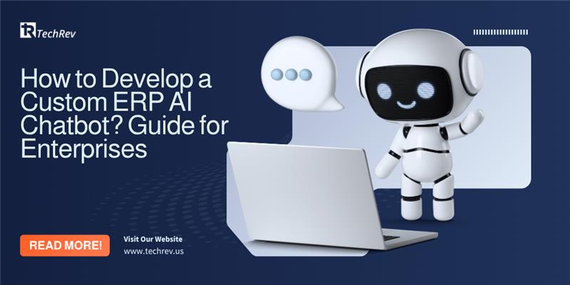 How to Develop a Custom ERP AI Chatbot Guide for Enterprises