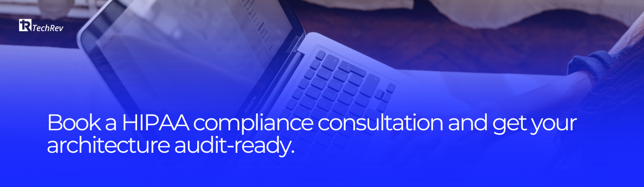 Book a HIPAA compliance consultation and get your architecture audit-ready