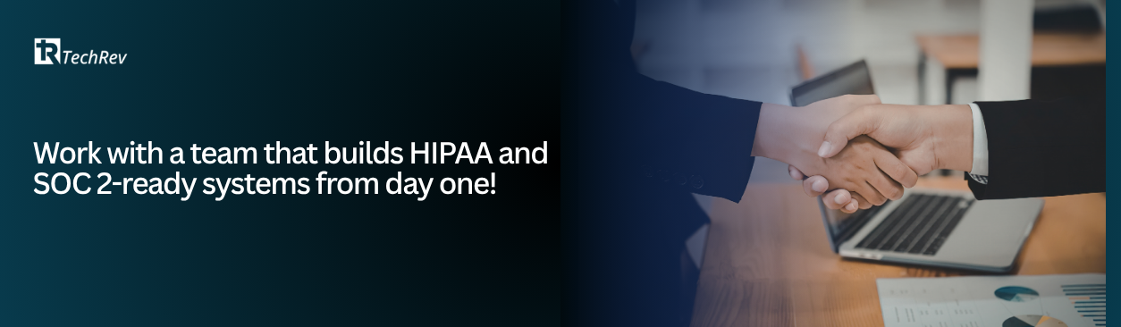 Work with a team that builds HIPAA and SOC 2-ready systems from day one