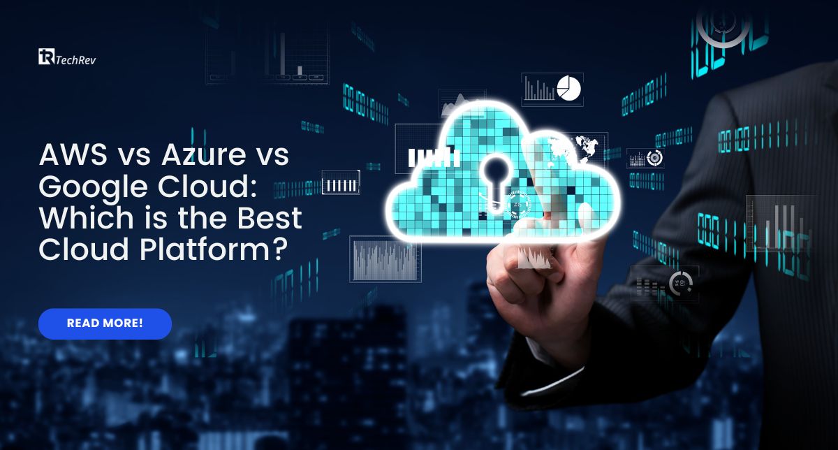 AWS vs Azure vs Google Cloud Which is the Best Cloud Platform
