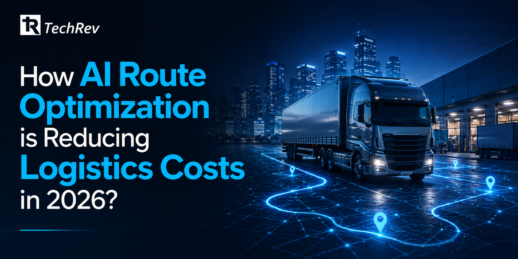 How AI Route Optimization is Reducing Logistics Costs in 2026