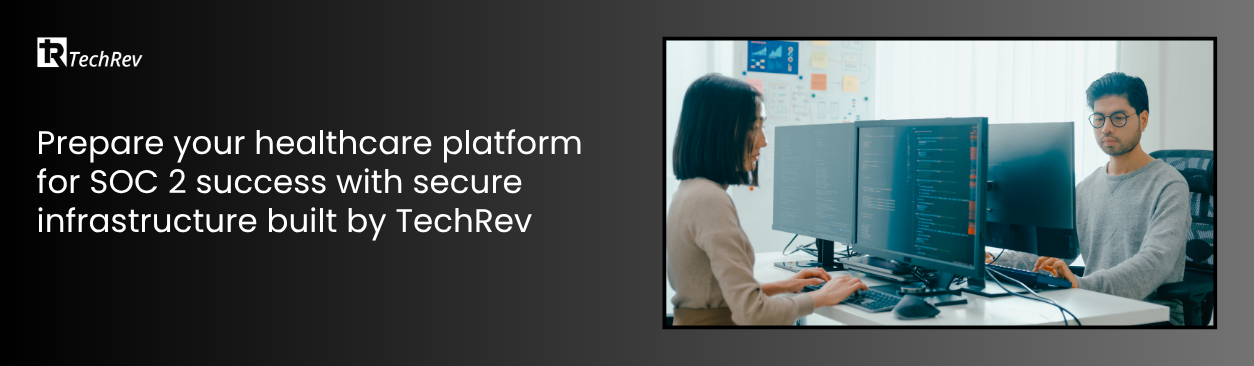 Prepare your healthcare platform for SOC 2 success with secure infrastructure built by TechRev