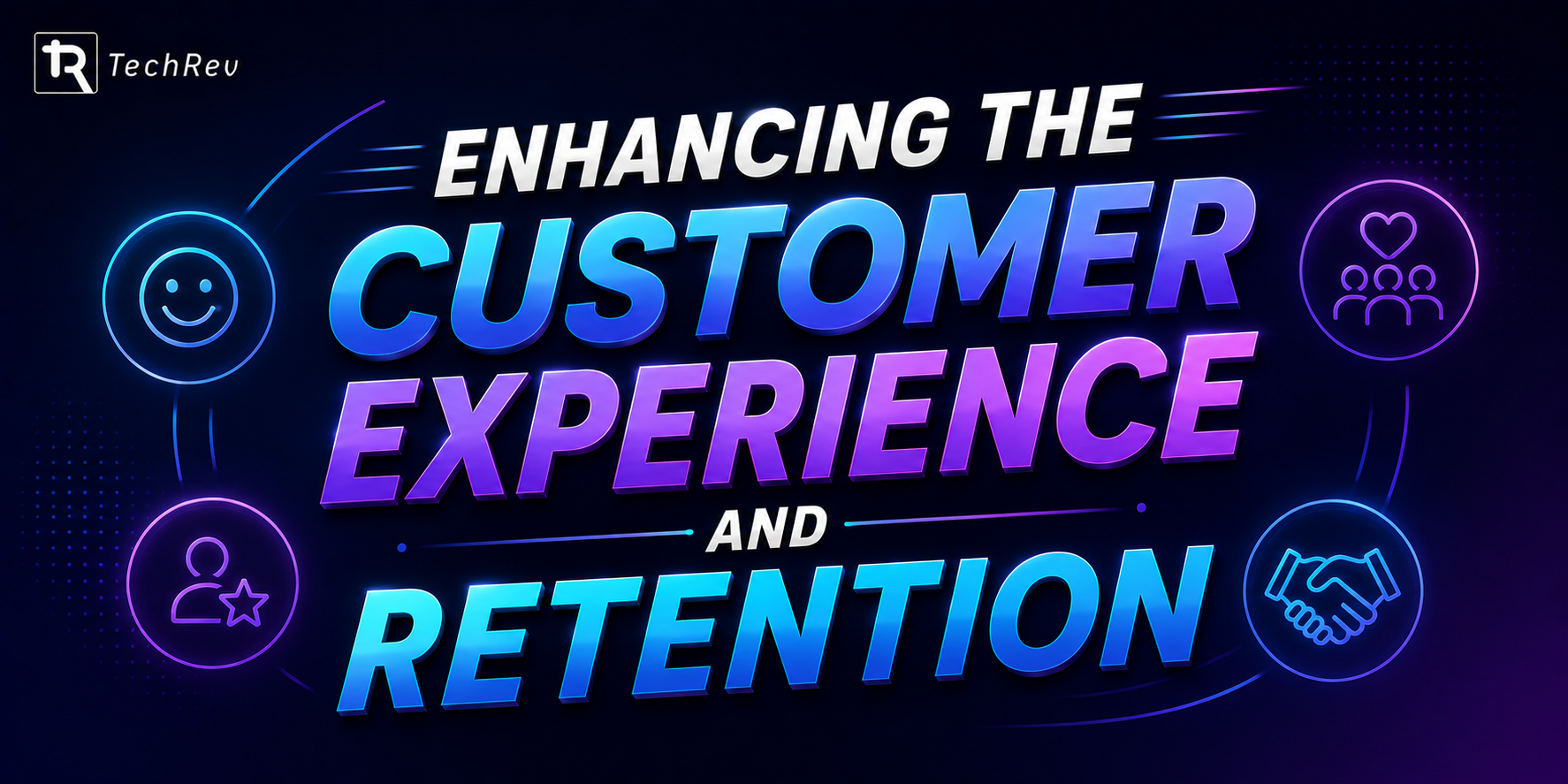 Enhancing the Customer Experience and Retention