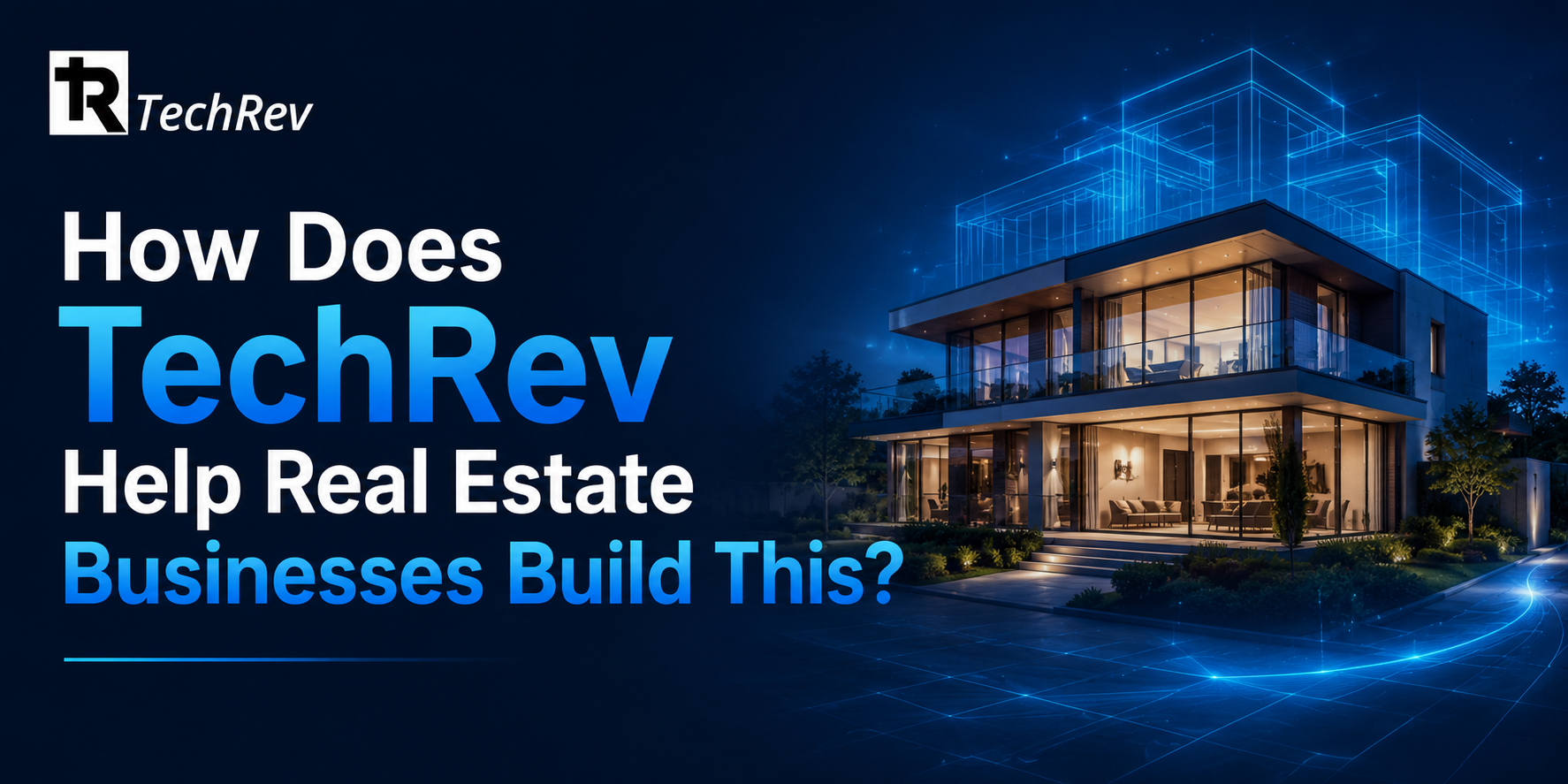 How Does TechRev Help Real Estate Businesses Build This