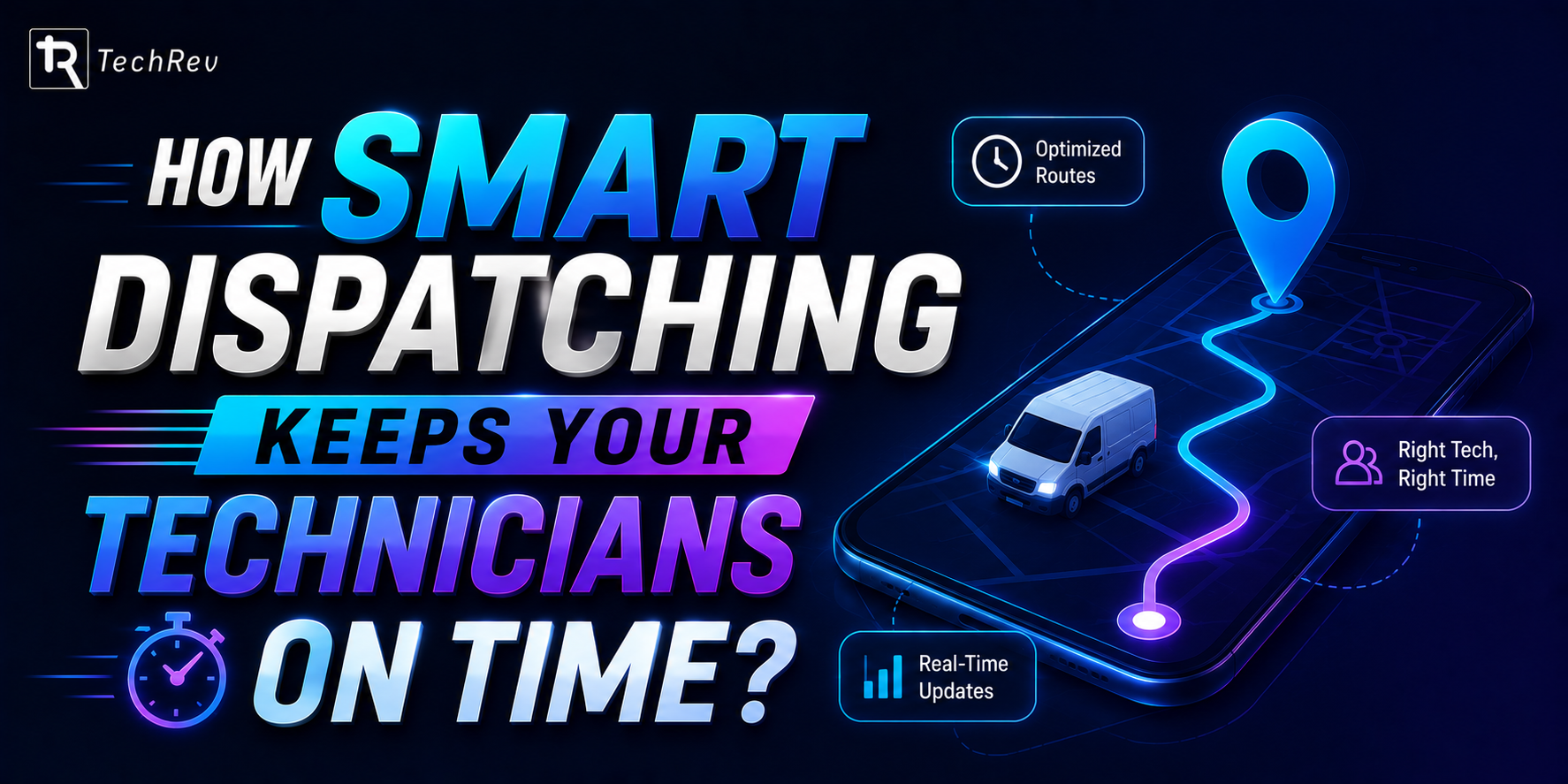 How Smart Dispatching Keeps Your Technicians on Time