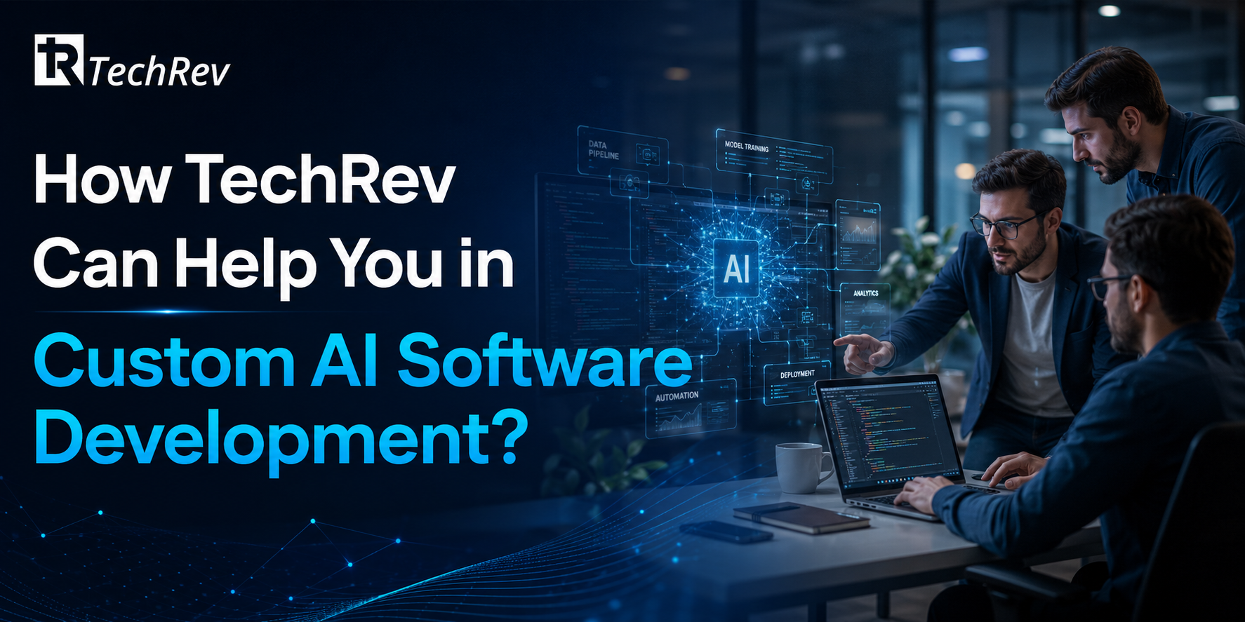 How TechRev Can Help You in Custom AI Software Development