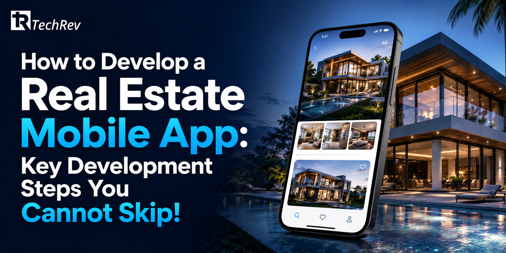 How to Develop a Real Estate Mobile App Key Development Steps You Cannot Skip!
