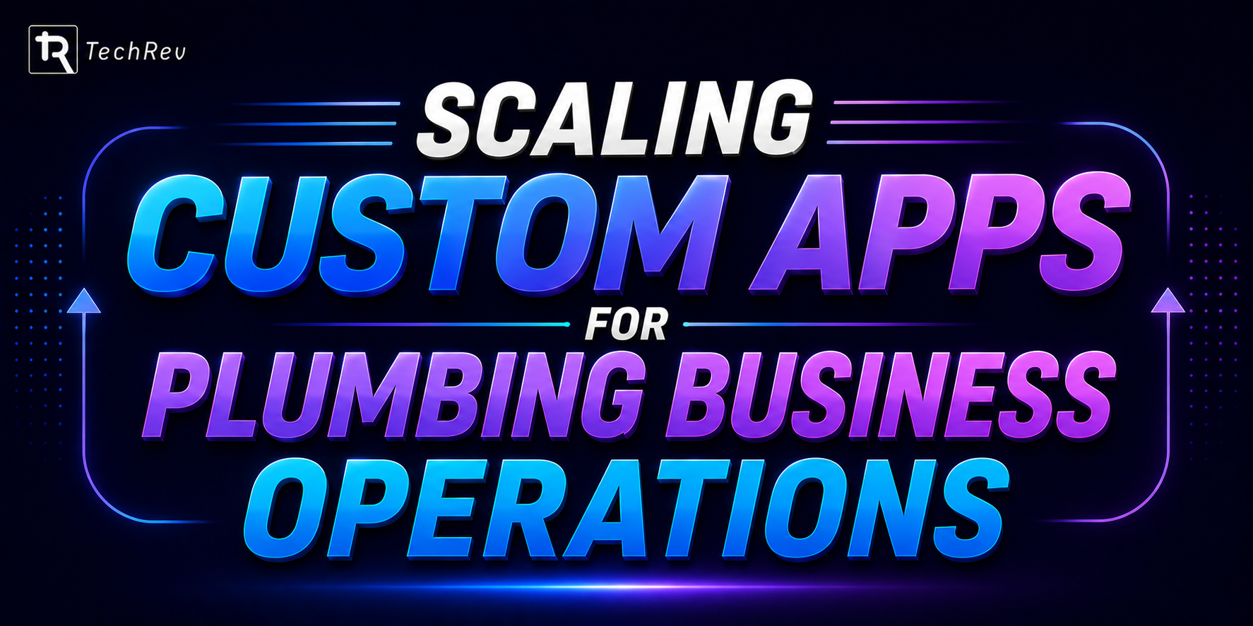 Scaling Custom Apps for Plumbing Business Operations