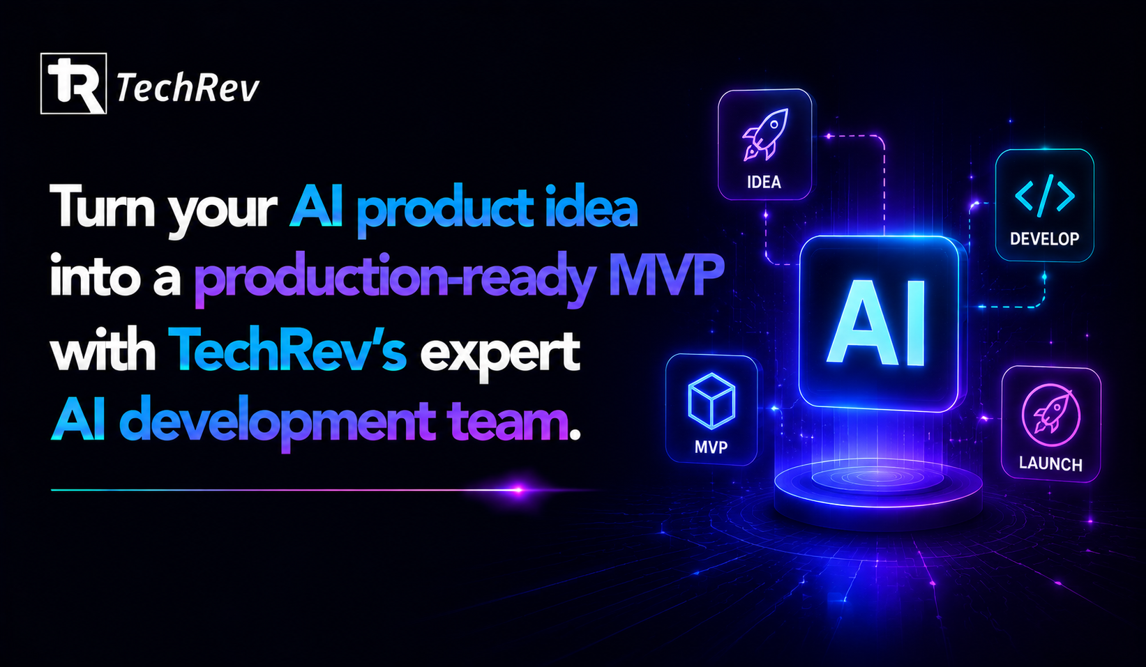 Turn your AI product idea into a production-ready MVP with TechRev’s expert AI development team.