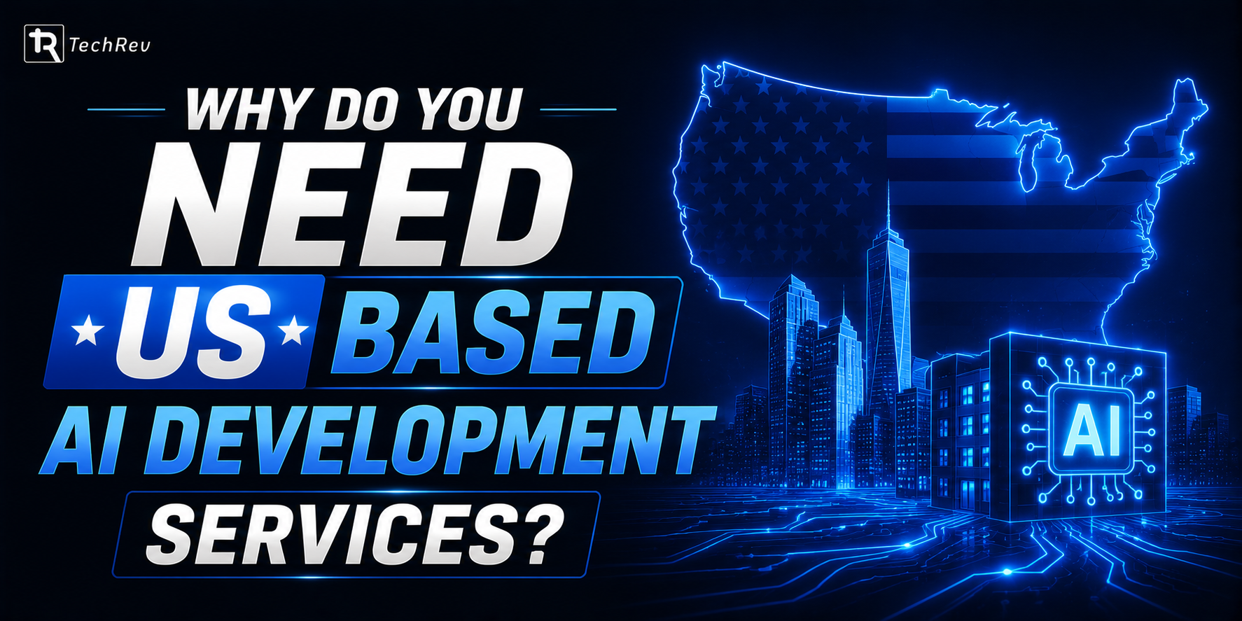 Why Do You Need US Based AI Development Services