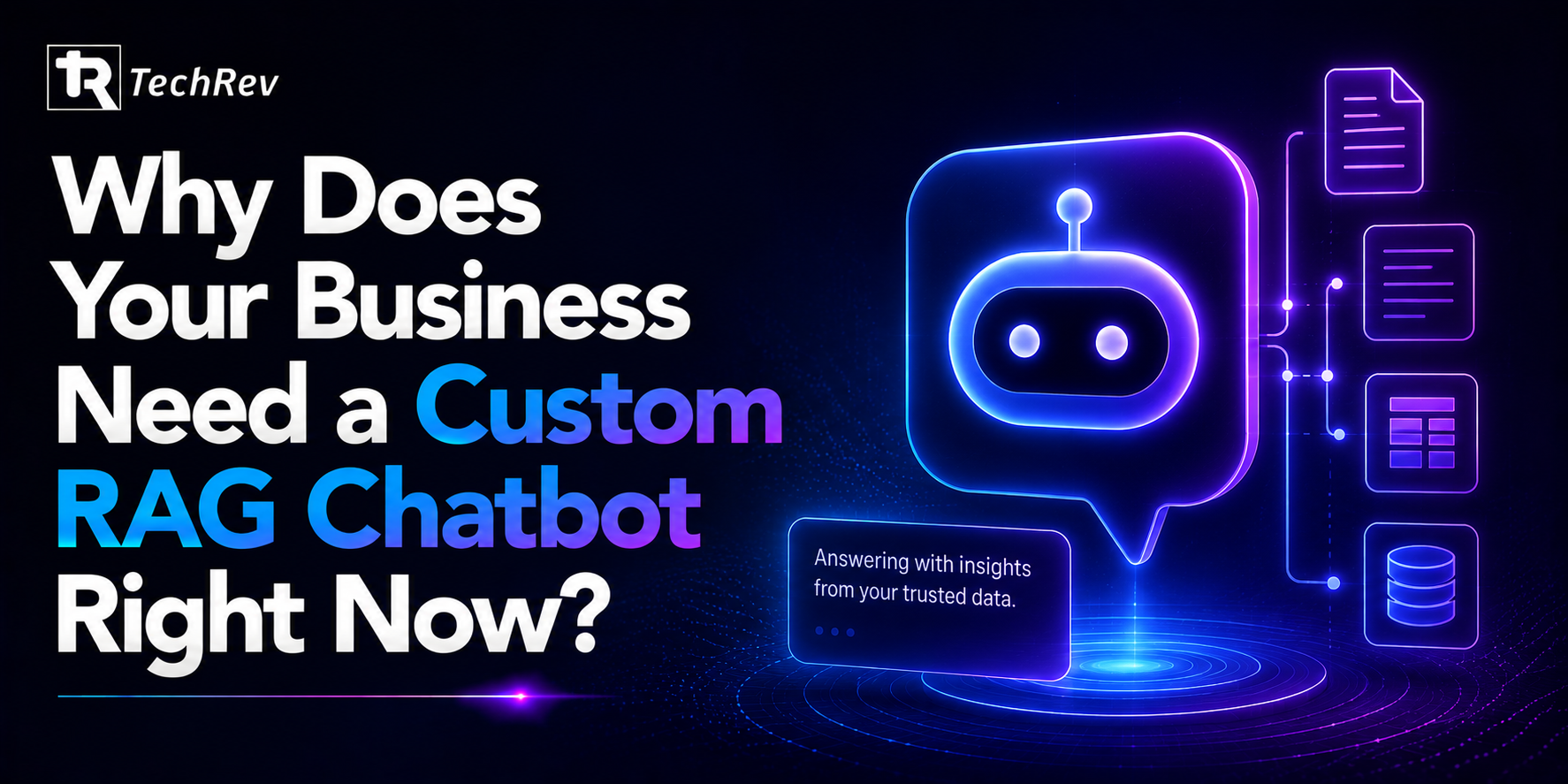 Why Does Your Business Need a Custom RAG Chatbot Right Now