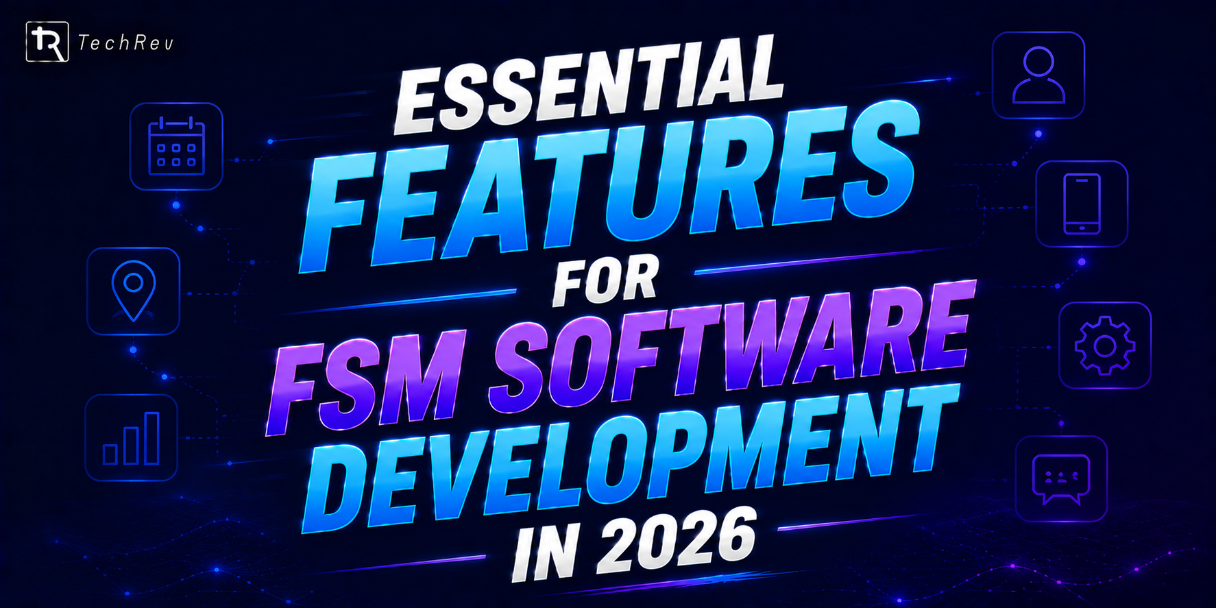 Essential Features for FSM Software Development in 2026