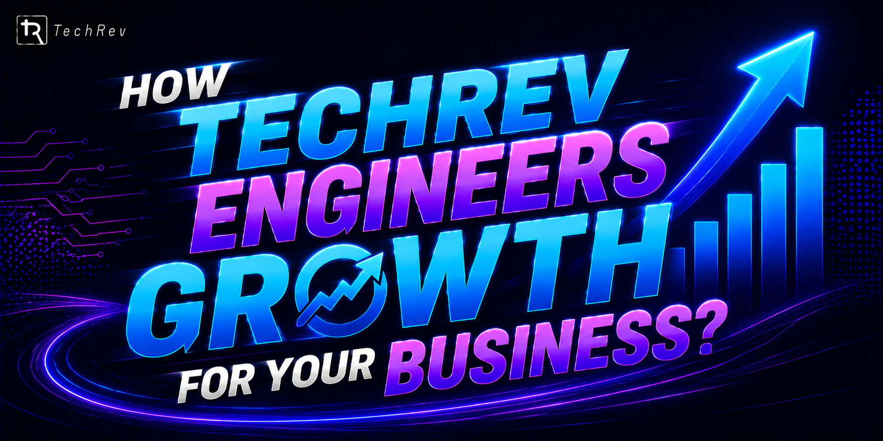 How TechRev Engineers Growth For Your Business