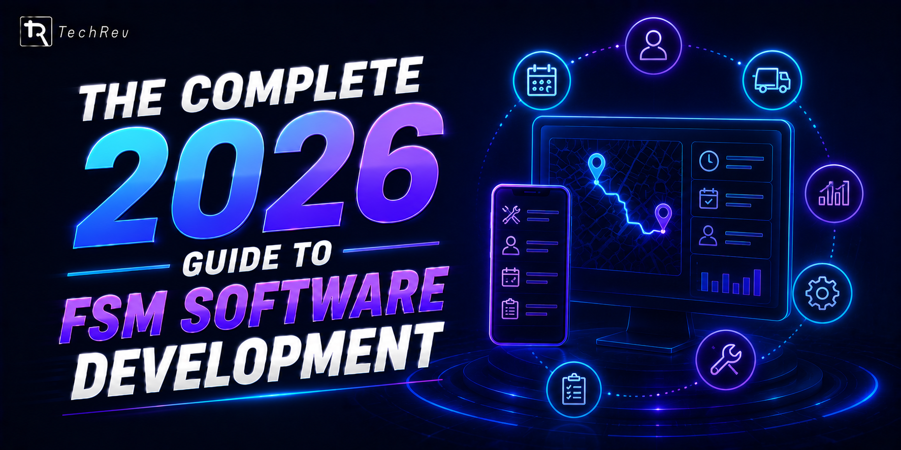 The Complete 2026 Guide to FSM Software Development