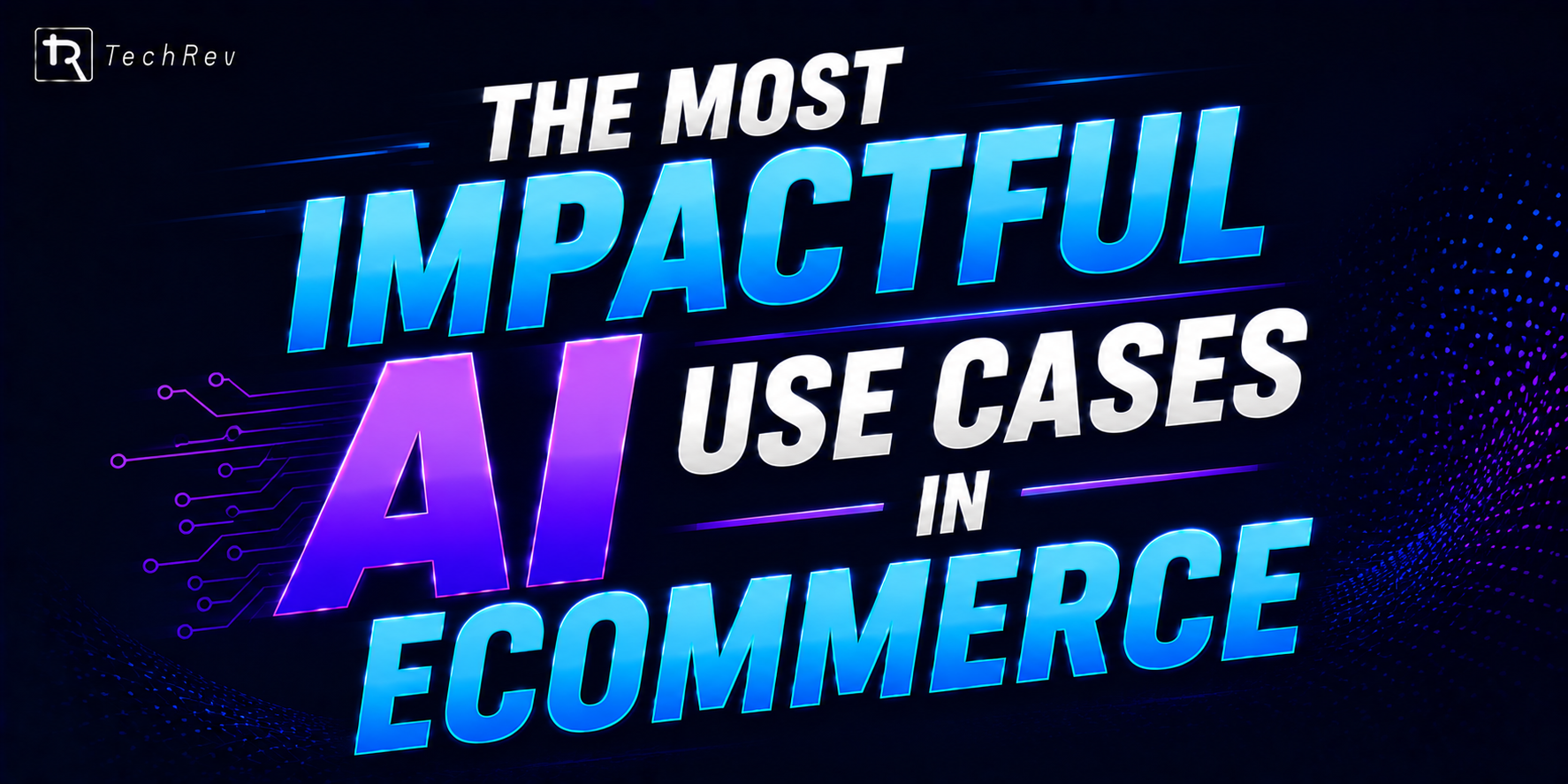 The Most Impactful AI Use Cases in Ecommerce