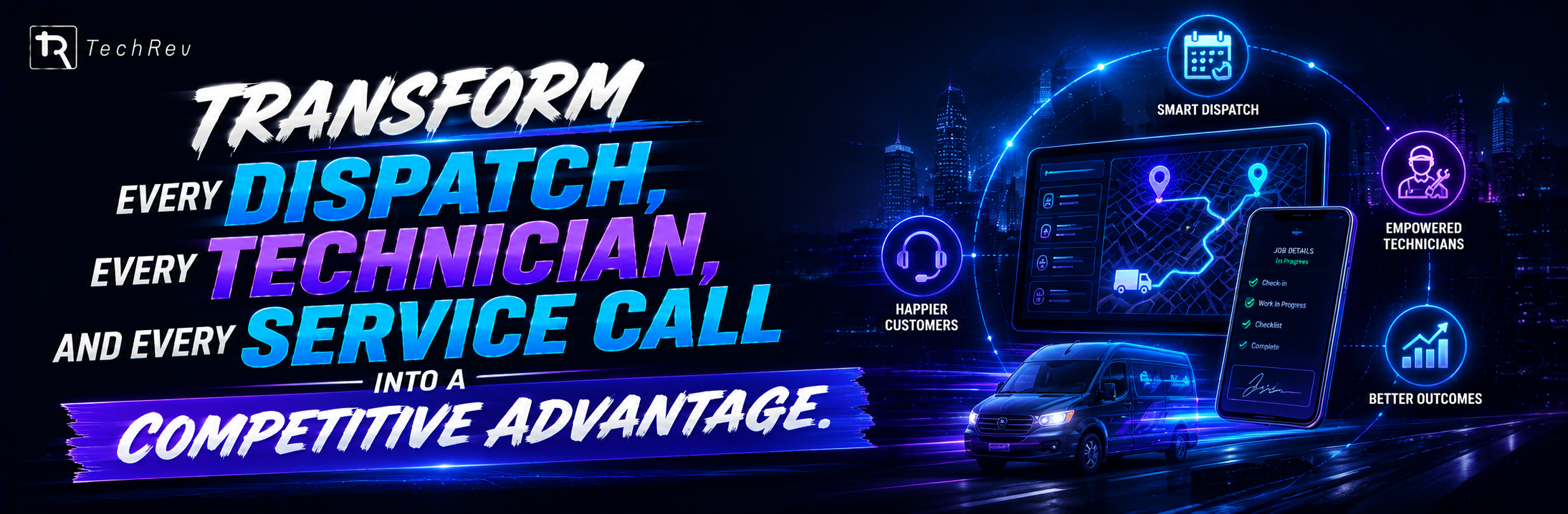 Transform every dispatch, every technician, and every service call into a competitive advantage.