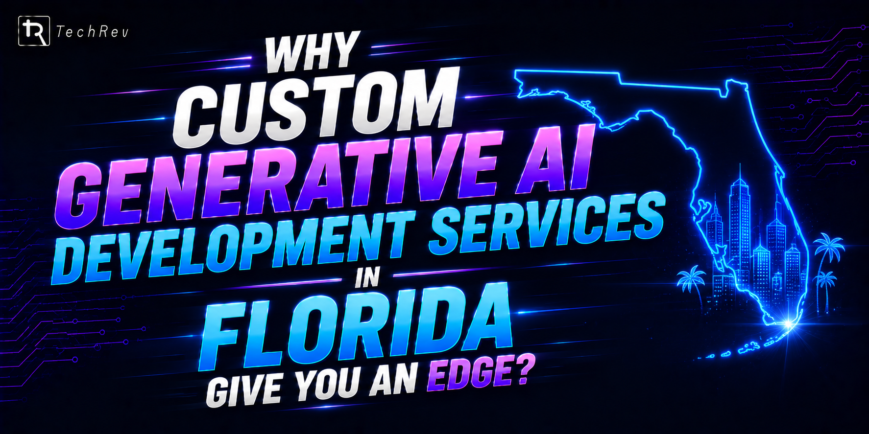 Why Custom Generative AI Development Services in Florida Give You an Edge