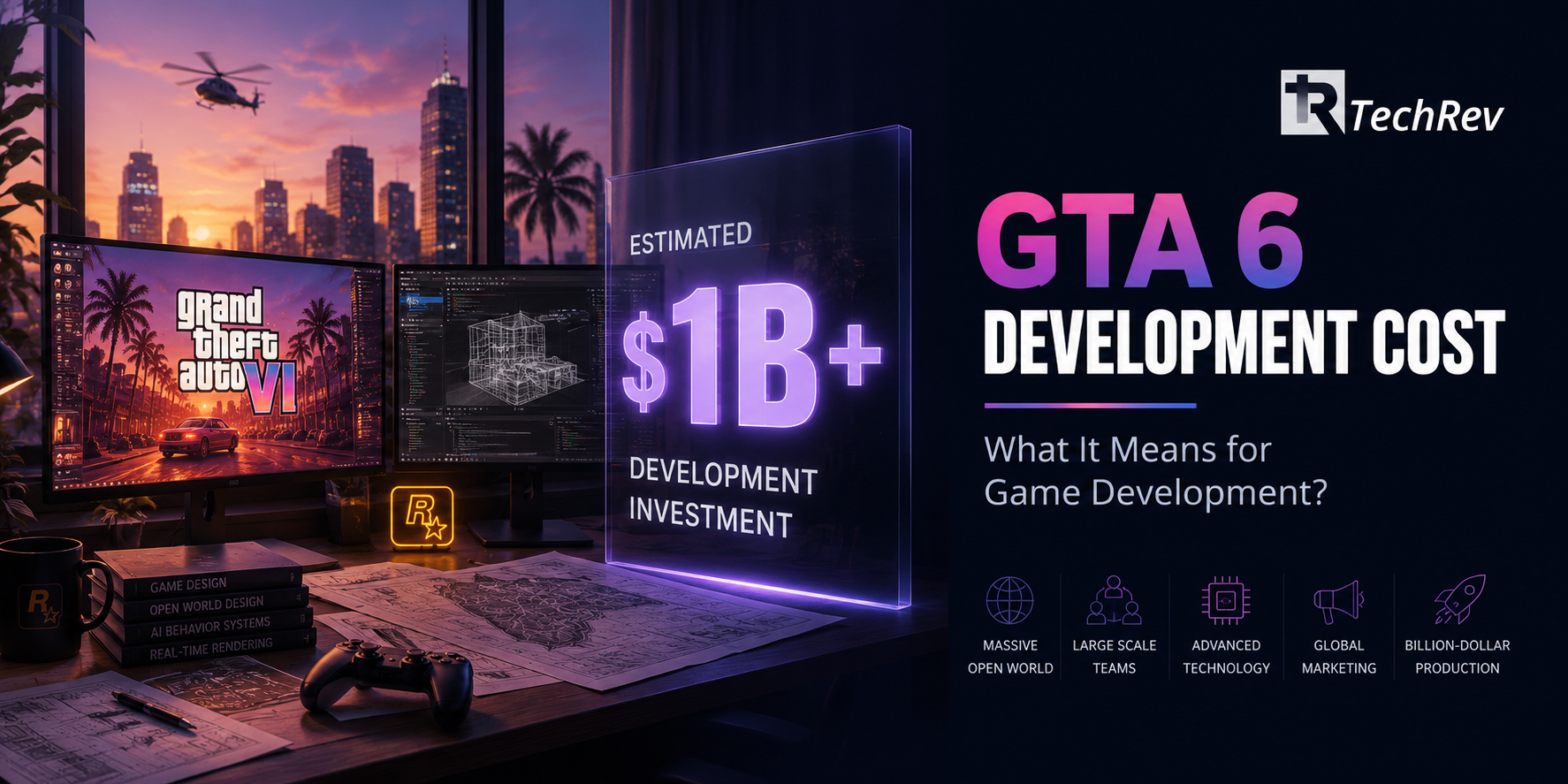 GTA 6 Development Cost: What It Means for Game Development?